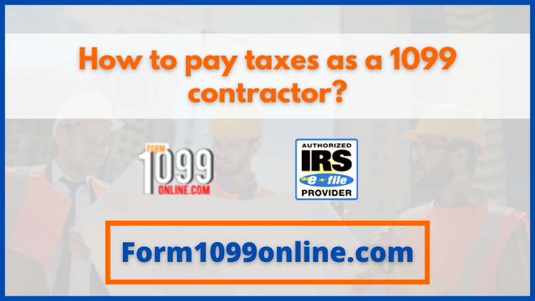 How to pay taxes as a 1099 contractor ?