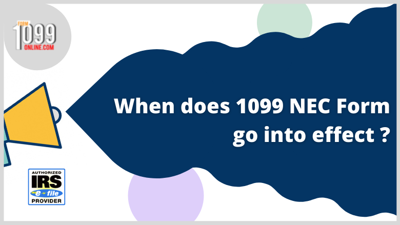When does 1099 NEC Form go into effect ?