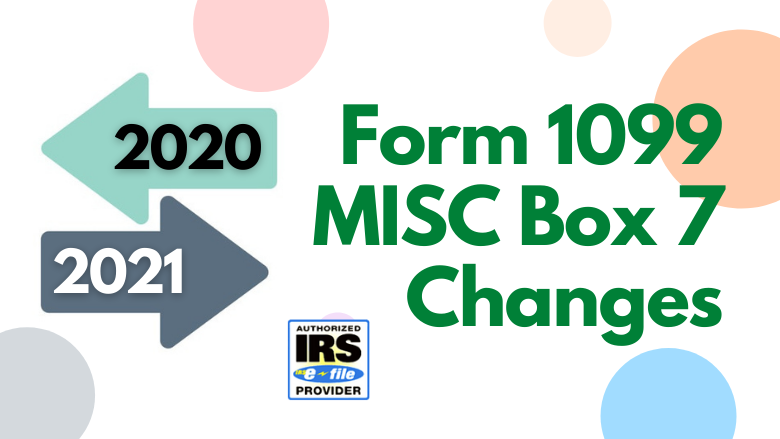 Form 1099 MISC Box 7- Major Changes in 2020