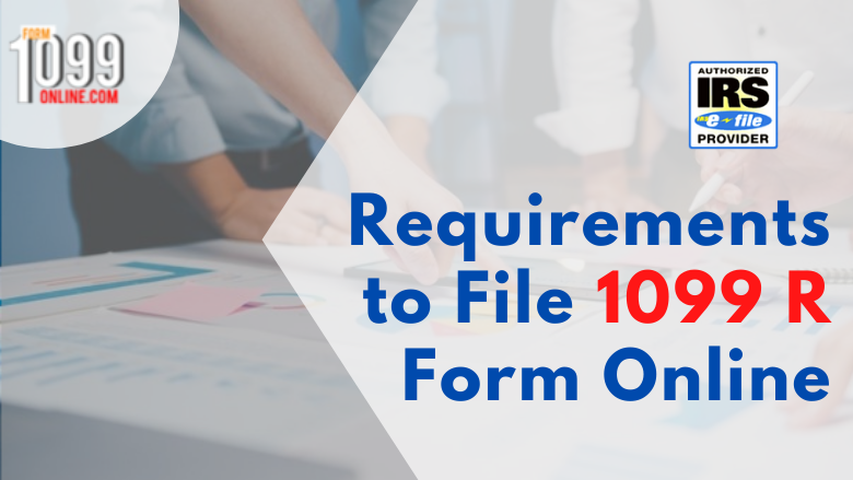 Requirements to File 1099 R Form Online