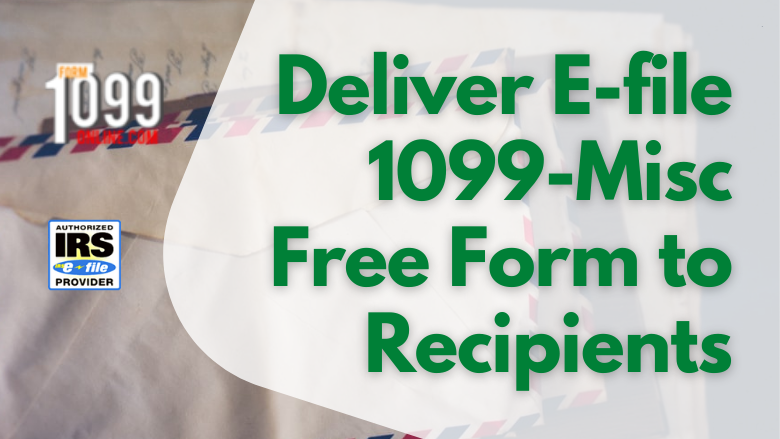 Deliver E-file 1099-Misc Free Form to Recipients