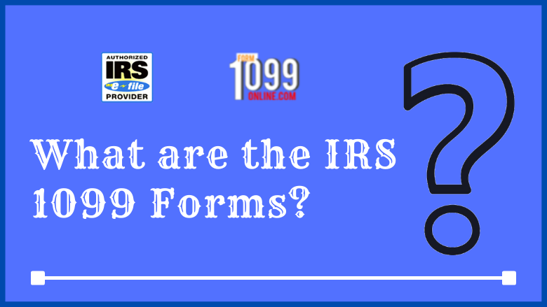 What are the IRS 1099 Forms ?