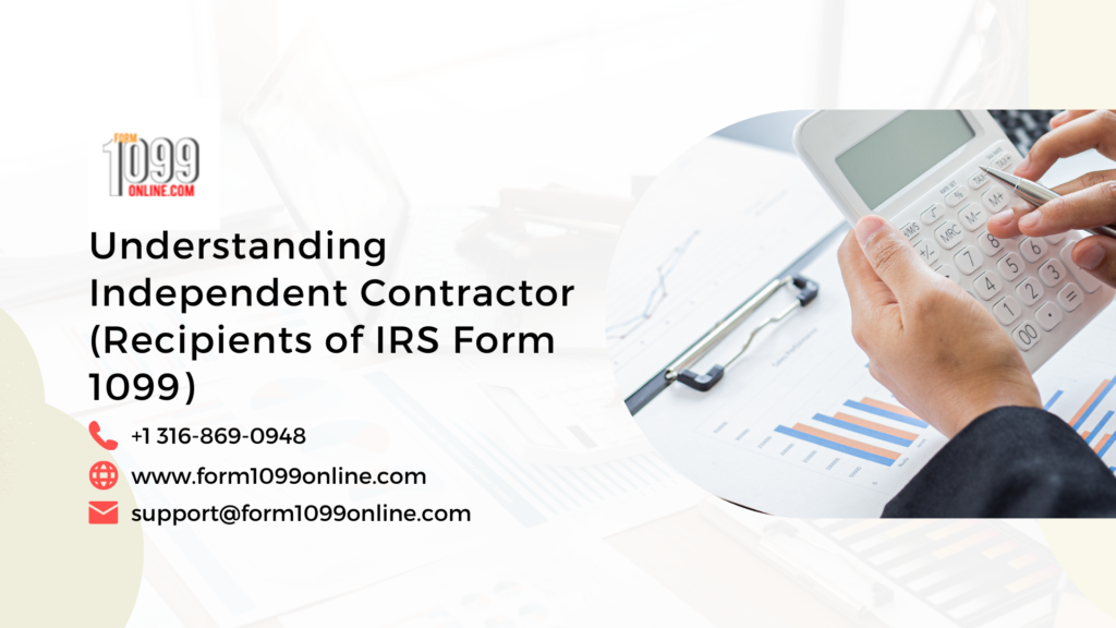 Understanding Independent Contractor (Recipients of IRS Form 1099)