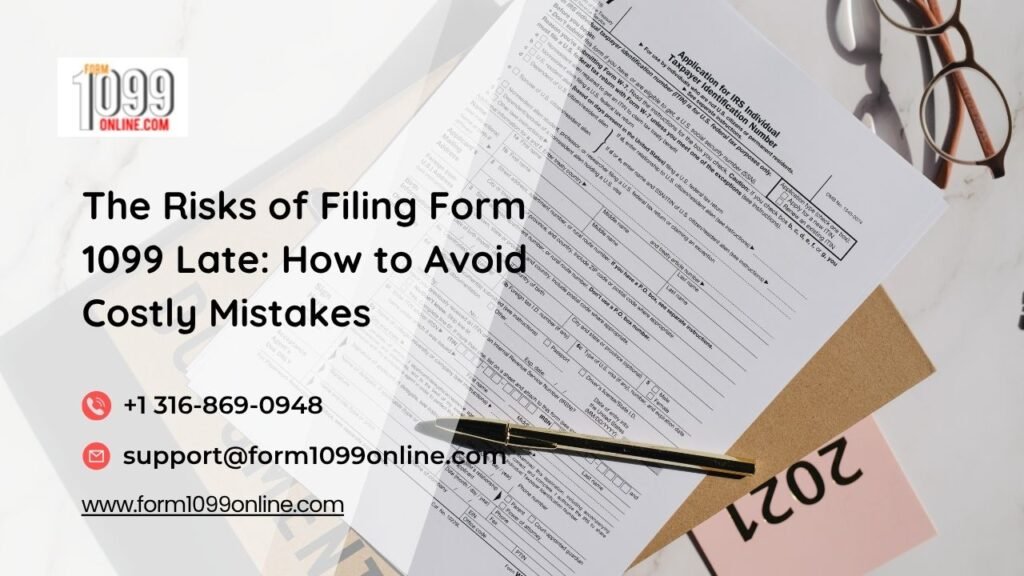 The Risks of Filing Form 1099 Late: How to Avoid Costly Mistakes